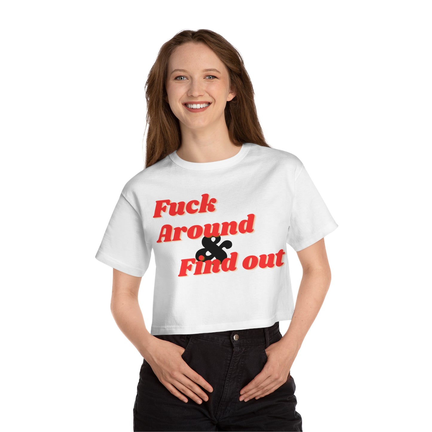 Fuck Around and Find out Cropped T-Shirt