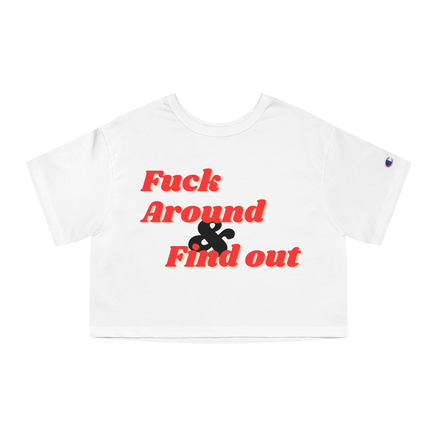 Fuck Around and Find out Cropped T-Shirt